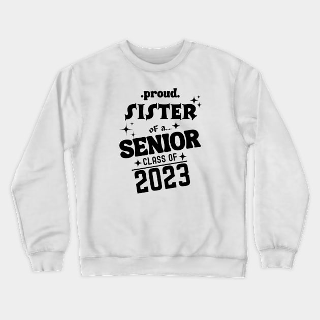 Proud Sister of a Senior Class of 2023 Crewneck Sweatshirt by Xtian Dela ✅